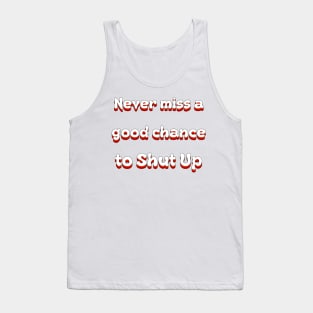 Never Miss A Good Chance To Shut Up Groovy Tank Top